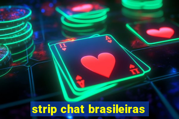 strip chat brasileiras